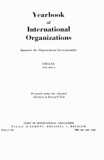 YEARBOOK OF INTERNATIONAL ORGANIZATIONS ANNUAIRE DES ORGANISATIONS INTERNATIONALES 1964-65 10THE EDI