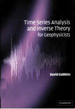 TIME SERIES ANALYSIS AND INVERSE THEORY FOR GEOPHYSICISTS