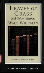 LEAVES OF GRASS AND OTHER WRITINGS Walt Whitman AUTHORITATIVE TEXTS OTHER POETRY AND PROSE CRITICI