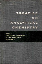 TREATISE ON ANALYTICAL CHEMISTRY PART Ⅱ ANALYTICAL CHEMISTRY OF THE ELEMENTS VOLUME 1