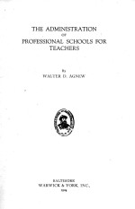 THE ADMINISTRATION OF PROFESSIONAL SCHOOLS FOR TEACHERS