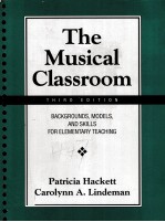 THE MUSICAL CLASSROOM:BACKGROUNDS，MODELS，AND SKILLS FOR ELEMENTARY TEACHING