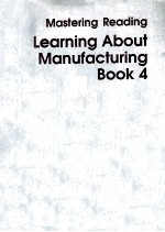 MASTERING READING LEARNING ABOUT MANUFACTURING BOOK 4