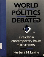 WORLD POLITICS DEBATED:A Reader in Contemporary Issues THIRD EDITION