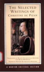 THE SELECTED WRITINGS OF CHRISTINE DE PIZAN NEW TRANSLATIONS CRITICISM