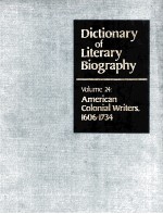 DICTIONARY OF LITERARY BIOGRAPHY VOLUME 24：AMERICAN COLONIAL WRITERS，1606-1734