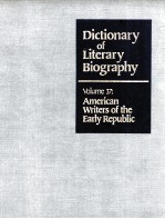 DICTIONARY OF LITERARY BIOGRAPHY VOLUME 37：AMERICAN WRITERS OF THE EARLY REPUBLIC