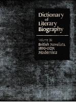 DICTIONARY OF LITERARY BIOGRAPHY·VOLUME THIRTY-SIX BRITISH NOVELISTS，1890-1929：MODERNISTS