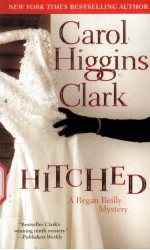 Carol Higgins Clark HITCHED A Regan Reilly Mystery