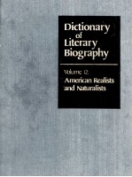 DICTIONARY OF LITERARY BIOGRAPHY VOLUME 12：AMERICAN REALISTS AND NATURALISTS