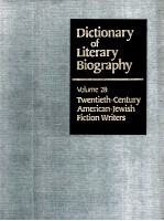 DICTIONARY OF LITERARY BIOGRAPHY VOLUME 28：TWENTIETH-CENTURY AMERICAN-JEWISH FICTION WRITERS