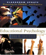 EDUCATIONAL PSYCHOLOGY CLASSROOM UPDATE:PREPARING FOR PRAXISTM AND PRACTICE