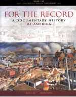 For the Record A DOCUMENTARY HISTORY OF AMERICA VOLUME 2 From Reconstruction through Contemporary