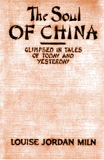 THE SOUL OF CHINA:GLIMPSED IN TALES OF TODAY AND YESTERDAY