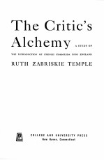 THE CRITIC’S ALCHEMY:A STUDY OF THE INTRODUCTION OF FRENCH SYMBOLISM INTO ENGLAND