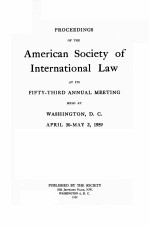 PROCEEDINGS OF THE AMERICAN SOCIETY OF INTERNATIONAL LAW AT ITS FIFTY-THIRD ANNUAL MEETING