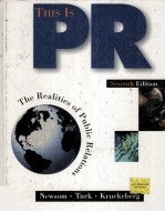 THIS IS PR:THE REALITIES OF PUBLIC RELATIONS SEVENTH EDITION