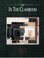 IN THE CLASSROOM:AN INTRODUCTION TO EDUCATION THIRD EDITION