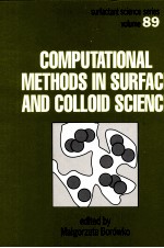 SURFACTANT SCIENCE SERIES VOLUME89：COMPUTATIONAL METHODS IN SURFACE AND COLLOID SCIENCE