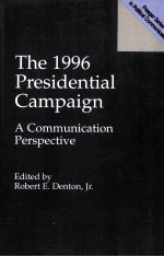 THE 1996 PRESIDENTIAL CAMPAIGN:A COMMUNICATION PERSPECTIVE