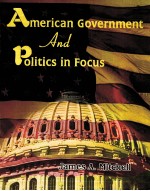 AMERICAN GOVERNMENT AN POLITICS IN FOCUS