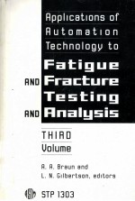 Applications of Automation Technology to Fatigue and Fracture Testing and Analysis:Third Volume STP