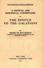 A CRITICAL AND EXEGETICAL COMMENTARY ON THE EPISTLE TO THE GALATIANS