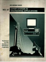 SPE REPRINT SERIES NO.41 EXPERT SYSTEMS IN ENGINEERING APPLICATIONS 1996 Edition