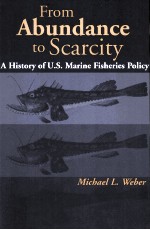 FROM ABUNDANCE TO SCARCITY:A HISTORY OF U.S.MARINE FISHERIES POLICY