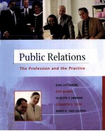 PUBLIC RELATIONS:THE PROFESSION AND THE PRACTICE