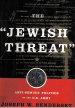 THE “JEWISH THREAT”:ANTI-SEMITIC POLITICS OF THE U.S.ARMY