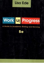 WORK IN PROGRESS:A GUIDE TO ACADEMIC WRITING AND REVISING FIFTH EDITION