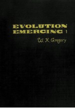 EVOLUTION EMERGING:A SURVEY OF CHANGING PATTERNS FROM PRIMEVAL LIFE TO MAN VOL.I