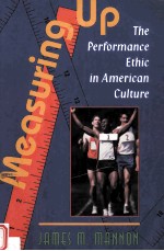 MEASURING UP:THE PERFORMANCE ETHIC IN AMERICAN CULTURE