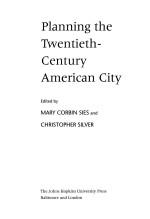 PLANNING THE TWENTIETH-CENTURY AMERICAN CITY