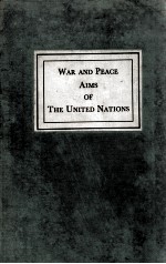 WAR AND PEACE AIMS OF THE UNITED NATIONS