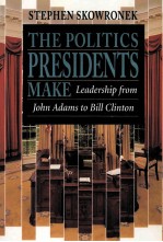 THE POLITICS PRESIDENTS MAKE