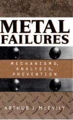 METAL FAILURES：MECHANISMS ANALYSIS PREVENTION