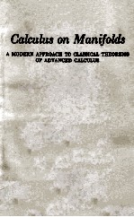 CALCULUS ON MANIFOLDS A MODERN APPOACH TO CLASSICAL THEOREMS OF ADVANCED CALCULUS