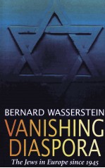 VANISHING DIASPORA BERNARD WASSERSTEIN THE JEWS IN EUROPE SINCE 1945