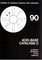 STUDIES IN SURFACE SCIENCE AND CATALYSIS 90 ACID-BASE CATALYSIS Ⅱ