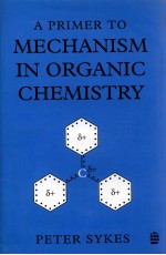 A PRIMER TO MECHANISM IN ORGANIC CHEMISTRY