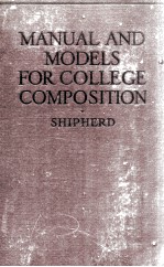 MANUAL AND MODELS FOR COLLEGE COMPOSITION