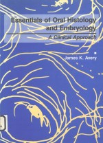 ESSENTIALS OF ORAL HISTOLOGY AND EMBRYOLOGY A CLINICAL APPROACH