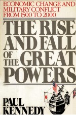 THE RISE AND FALL OF THE GREAT POWERS Economic Change and Military Conflict from 1500 to 2000