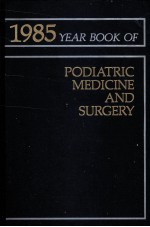 The Year Book of PODIATRIC MEDICINE AND SURGERY 1985