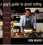 A GUY'S GUIDE TO GREAT EATING