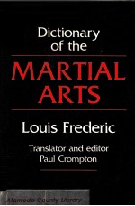 A Dictionary of the MARTIAL ARTS Louis Frederic Translator and editor Paul Crompton