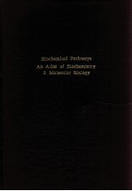 BIOCHEMIOAL PATHWAYS AN ATLAS OF BIOCHEMISTRY & MOLECULAR BIOLOGY