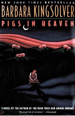 BARBARA KINGSOLVER PIGS IN HEAVEN